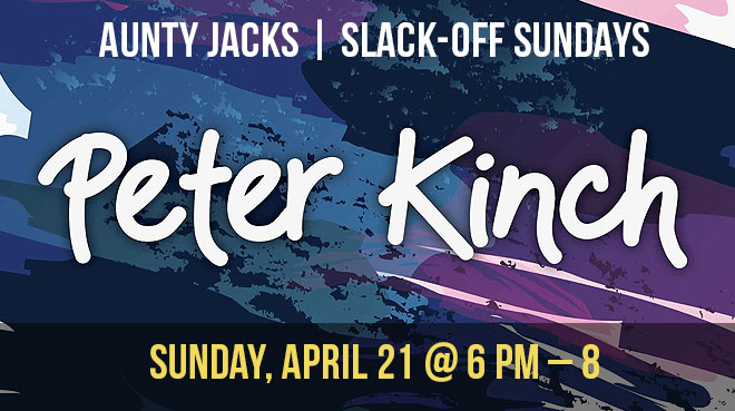 Peter Kinch | Aunty Jack's | Slack-Off Sundays