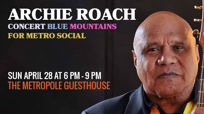 Archie Roach concert Blue Mountains for Metro Social. Doors 6pm.