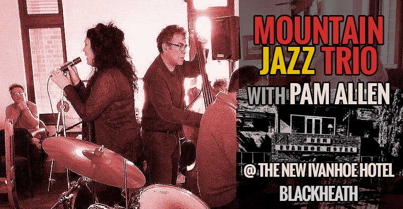 Mountains Jazz Trio with Pam Allen | New Ivanhoe Hotel