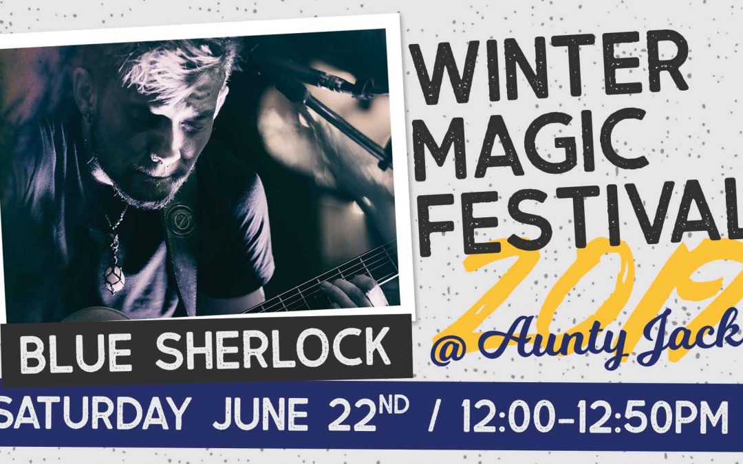 Blue Sherlock | Winter Magic Festival | Slack-Off Sundays | Aunty Jack’s