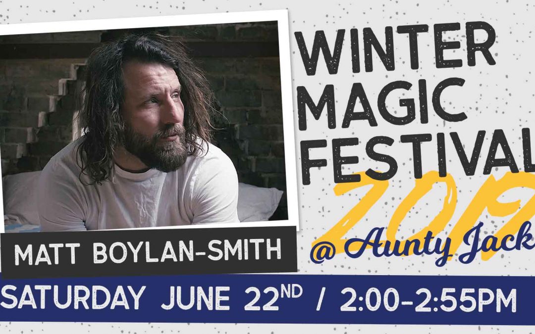 Matt Boylan-Smith at Aunty Jack’s | Winter Magic Festival