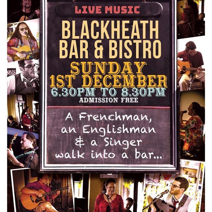 A Frenchman, An Englishman and a Singer walk into the  | Blackheath Bar & Bistro