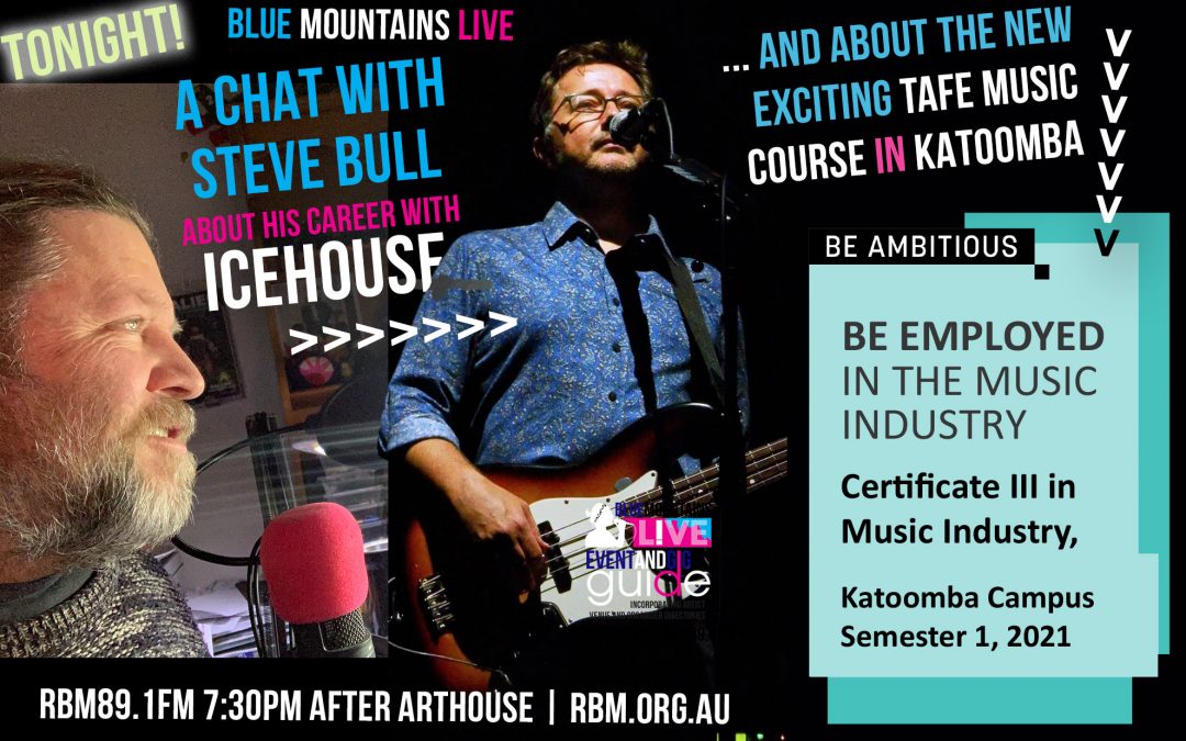 Blue Mountains Live | TAFE MUSIC INDUSTRY COURSE and STEVE BULL (ICEHOUSE)